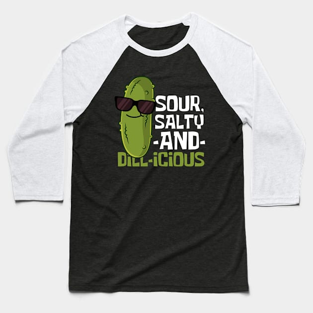 Sour, Salty And Dill-icious Funny Pickle Baseball T-Shirt by DesignArchitect